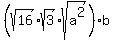 +%28sqrt%2816%29+%2Asqrt%283%29+%2Asqrt%28a%5E2%29+%29+%2Ab+