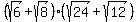 +%28sqrt%286%29+%2B+sqrt%288%29%29%28sqrt%2824%29+%2B+sqrt%2812%29%29+