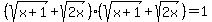 +%28sqrt%28x%2B1%29+%2B+sqrt%282x%29%29%2A%28sqrt%28x%2B1%29+%2B+sqrt%282x%29%29+=+1+