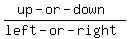 (up-or-down)/(left-or-right)