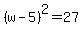 +%28w-5%29%5E2+=+27+