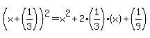 +%28x%2B%281%2F3%29%29%5E2+=+x%5E2%2B2%281%2F3%29%28x%29%2B+%281%2F9%29+