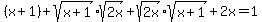 +%28x%2B1%29+%2B+sqrt%28x%2B1%29sqrt%282x%29+%2B+sqrt%282x%29sqrt%28x%2B1%29+%2B+2x+=+1+