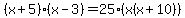 +%28x%2B5%29%28x-3%29+=+25%28x%28x%2B10%29%29+