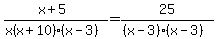 +%28x%2B5%29%2F%28x%28x%2B10%29%28x-3%29%29+=+25%2F%28%28x-3%29%28x-3%29%29+