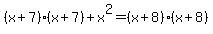 +%28x%2B7%29%28x%2B7%29+%2B+x%5E2+=+%28x%2B8%29%28x%2B8%29+