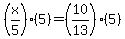 +%28x%2F5%29%285%29=%2810%2F13%29%285%29+