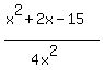 +%28x%5E2%2B2x-15+%29%2F%284x%5E2%29+