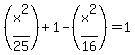+%28x%5E2%2F25%29+%2B+1+-+%28x%5E2%2F16%29+=+1+