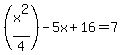 +%28x%5E2%2F4%29+-5x+%2B+16+=+7+