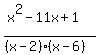 +%28x%5E2+-+11x+%2B1%29+%2F%28%28x-2%29%2A%28x-6%29%29+