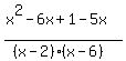 +%28x%5E2-6x+%2B1-5x%29%2F%28%28x-2%29%2A%28x-6%29%29+