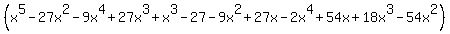 +%28x%5E5+-+27x%5E2+-+9x%5E4+%2B+27x%5E3+%2B+x%5E3+-+27+-+9x%5E2+%2B+27x+-++2x%5E4+%2B+54x+%2B+18x%5E3+-+54x%5E2%29