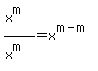 +%28x%5Em%29%2F%28x%5Em%29+=+x%5E%28m-m%29+