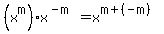 +%28x%5Em%29x%5E%28-m%29+=+x%5E%28m%2B%28-m%29%29+