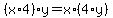 +%28x+%2A+4%29+%2A+y+=+x+%2A+%284+%2A+y%29+