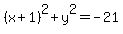 +%28x+%2B+1%29%5E2+%2B+y%5E2+=+-21+