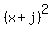 (x + j)^2