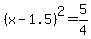 +%28x-1.5%29%5E2+=+5%2F4+