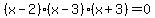+%28x-2%29%28x-3%29%28x%2B3%29+=+0+