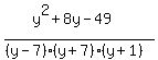 +%28y%5E2+%2B8y-49%29%2F%28%28y-7%29%2A%28y%2B7%29%2A%28y%2B1%29%29