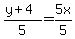 +%28y+%2B+4+%29+%2F5+=+5x+%2F5+