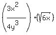 ++%28%283x%5E2%29%2F%284y%5E3%29%29+%2A+%28sqrt%286x%29%29++