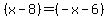   (x - 8) = (-x - 6) 