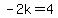 ++-2k=4++