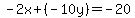 ++-2x+%2B++%28-10y%29=+++-20
