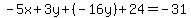 ++-5x%2B3y%2B%28-16y%29+%2B+24+=-31++