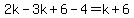 ++2k-3k%2B6-4=k%2B6++