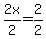   2x/2 = 2/2 