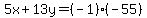 ++5x+%2B+13y++=%28-1%29%28-+55%29++