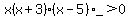   x(x+3)(x-5) _> 0  