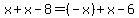   x + x - 8 = (-x) + x - 6 
