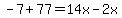 +-+7+%2B+77+=+14x+-+2x++