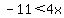 +-11+%3C+4x+