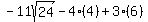 +-11sqrt%2824%29+-4%284%29+%2B+3%286%29+