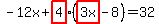  -12x + highlight(4)(highlight(3x) - 8) = 32 