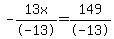  -13x/-13 = 149/-13 