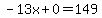  -13x + 0 = 149 