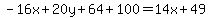 +-16x+%2B+20y+%2B+64+%2B+100+=+14x+%2B+49+