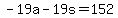 +-19a+-+19s+=+152+