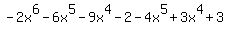 +-2x%5E6+-+6x%5E5+-+9x%5E4+-+2+-+4x%5E5+%2B+3x%5E4+%2B+3+
