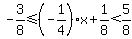 +-3%2F8+%3C=+%28-1%2F4%29x+%2B+1%2F8+%3C+5%2F8+