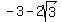 +-3+-2sqrt%283%29+
