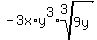 +-3x+%2A+y%5E3+%2A+root%28+3%2C+9y+%29+