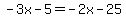 +-3x-5+=+-2x-25+
