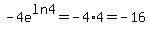 +-4e+%5Eln+4+=+-4%2A4=+-16